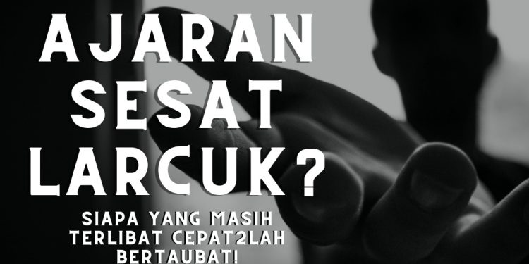 AJARAN SESAT LARCUK?