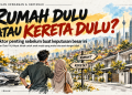 Rumah Dulu atau Kereta Dulu? 3 Faktor Penting Yang Anak Muda Wajib Pertimbangkan